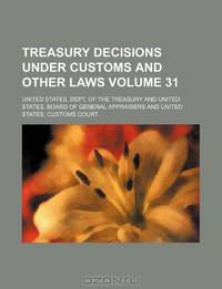 Treasury decisions under customs and other laws Volume 31