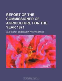 Report of the Commissioner of Agriculture for the Year 1871