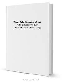 Methods & machinery of practical banking
