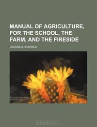 manual of agriculture, for the school, the farm, and the fireside