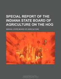 Special report of the Indiana State Board of Agriculture on the hog