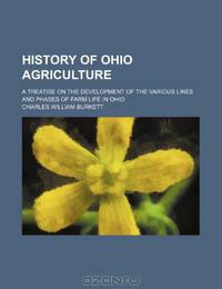 History of Ohio agriculture; a treatise on the development of the various lines and phases of farm life in Ohio