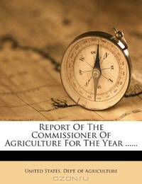 Report Of The Commissioner Of Agriculture For The Year ......