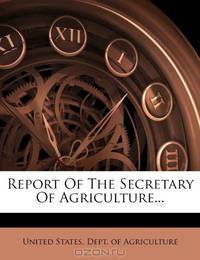 Report Of The Secretary Of Agriculture...