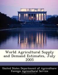 World Agricultural Supply and Demand Estimates, July 2005