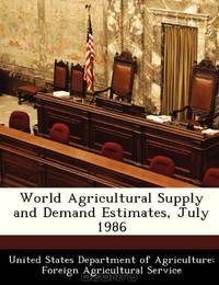 World Agricultural Supply and Demand Estimates, July 1986