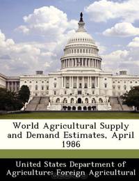 World Agricultural Supply and Demand Estimates, April 1986