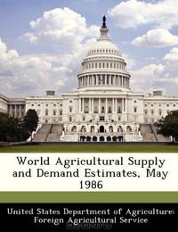World Agricultural Supply and Demand Estimates, May 1986