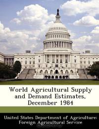 World Agricultural Supply and Demand Estimates, December 1984