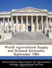 World Agricultural Supply and Demand Estimates, September 1984