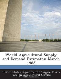 World Agricultural Supply and Demand Estimates: March 1983