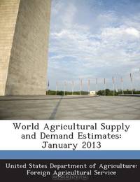 World Agricultural Supply and Demand Estimates: January 2013