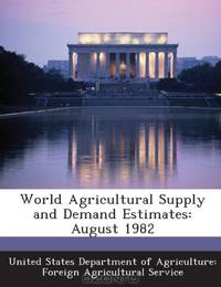 World Agricultural Supply and Demand Estimates: August 1982