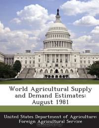 World Agricultural Supply and Demand Estimates: August 1981