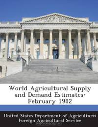 World Agricultural Supply and Demand Estimates: February 1982