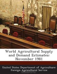 World Agricultural Supply and Demand Estimates: November 1981
