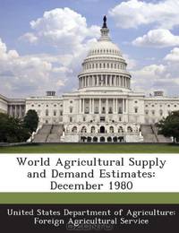 World Agricultural Supply and Demand Estimates: December 1980