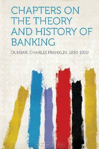 Chapters on the Theory and History of Banking