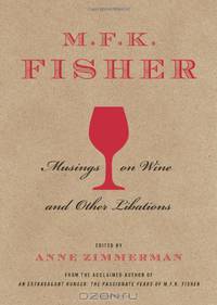 M.F.K. Fisher: Musings on Wine and Other Libations