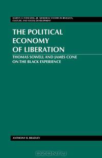 The Political Economy of Liberation: Thomas Sowell and James Cone on the Black Experience