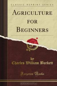 Agriculture for Beginners (Classic Reprint)