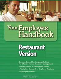 Your Employee Handbook Restaurant Version: Human Resources Policies and Procedures