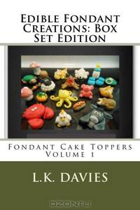 Edible Fondant Creations: Box Set Volume 1: Fondant Cake Toppers