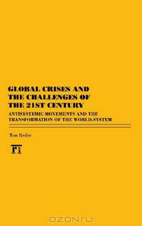 Global Crises and the Challenges of the 21st Century (Political Economy of the World-System Annuals)