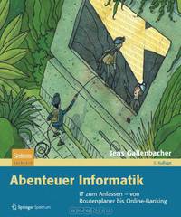 Abenteuer Informatik: IT zum Anfassen - von Routenplaner bis Online-Banking (German Edition)