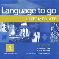 Language to Go: Intermediate: Class CD (аудиокурс CD)