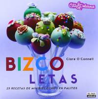 Bizcoletas / Pop Bakery: 25 Recipes for Delicious Little Cakes on Sticks (Spanish Edition)