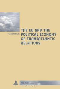 The EU and the Political Economy of Transatlantic Relations (European Policy)