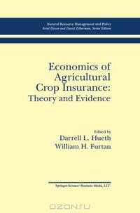 Economics of Agricultural Crop Insurance: Theory and Evidence (Natural Resource Management and Policy)