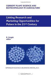 Linking Research and Marketing Opportunities for Pulses in the 21st Century: Proceedings of the Third International Food Legumes Research Conference ... and Biotechnology in Agriculture) (Volume 34)