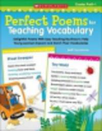 Perfect Poems for Teaching Vocabulary. Delightful Poems with Easy Teaching Routines to Help Young Learners Expand and Enrich Their Vocabularies