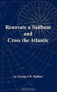 Renovate a Sailboat and Cross the Atlantic