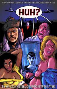 Huh?: An A-Z of Why Classic American Bad Movies Were Made (Cinematic Hell) (Volume 1)