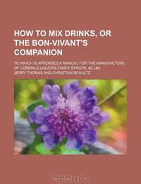 How to mix drinks, or The bon-vivant