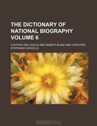 The Dictionary of national biography Volume 6
