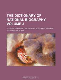 The Dictionary of national biography Volume 3