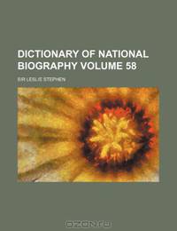 Dictionary of national biography Volume 58