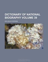 Dictionary of national biography Volume 39