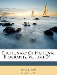 Dictionary Of National Biography, Volume 29...