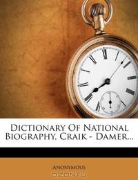 Dictionary Of National Biography, Craik - Damer...