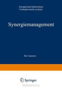 Synergiemanagement: Komplexitat beherrschen - Verbundvorteile erzielen (German Edition)