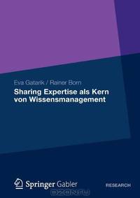 Sharing Expertise als Kern von Wissensmanagement (German Edition)