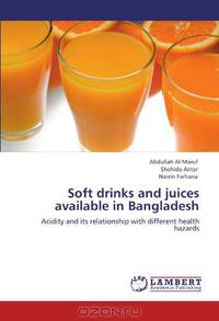 Soft drinks and juices available in Bangladesh: Acidity and its relationship with different health hazards