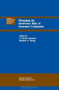 Managing the Insolvency Risk of Insurance Companies: Proceedings of the Second International Conference on Insurance Solvency (Huebner International Series on Risk, Insurance and Economic Security)