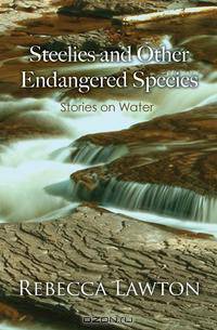 Steelies and Other Endangered Species