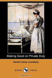 Making Good on Private Duty (Dodo Press)
